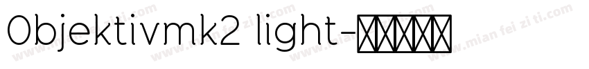 0bjektivmk2 light字体转换